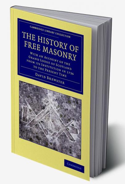 The History of Free Masonry Drawn from Authentic Sources of Information