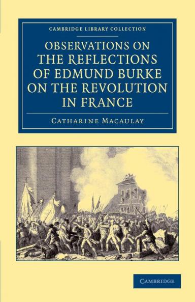 Observations on the Reflections of the Right Hon. Edmund Burke on the Revolution in France