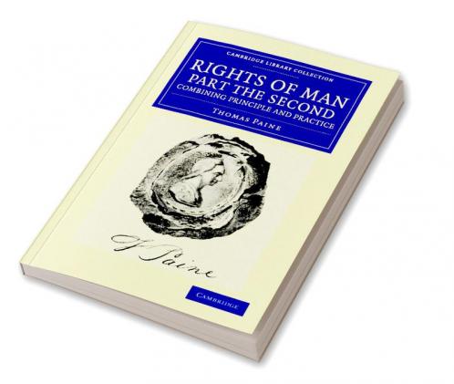 Rights of Man. Part the Second. Combining Principle and             Practice
