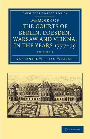 Memoirs of the Courts of Berlin Dresden Warsaw and Vienna in the Years 1777 1778 and 1779