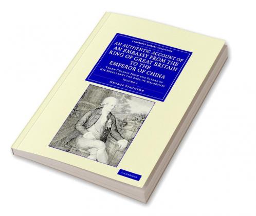 An Authentic Account of an Embassy from the King of Great Britain to the Emperor of China - Volume 2