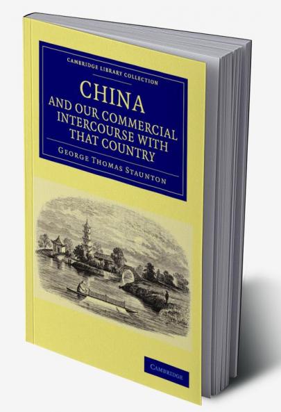 Miscellaneous Notices Relating to China and Our Commercial Intercourse with That Country Including a Few Translations from the Chinese Language