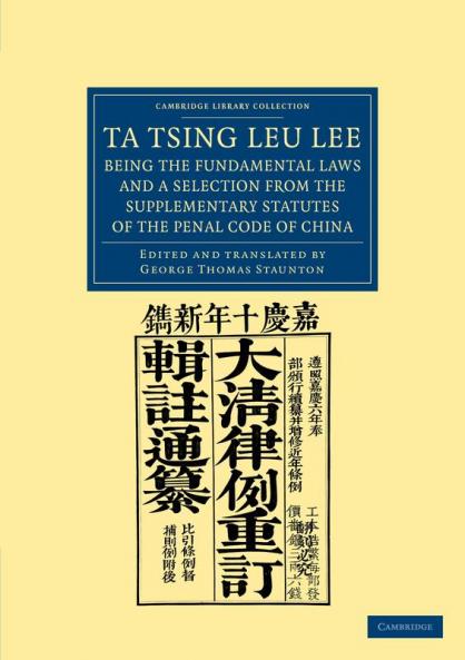 Ta Tsing Leu Lee; Being the Fundamental Laws and a Selection from the Supplementary Statutes of the Penal Code of China