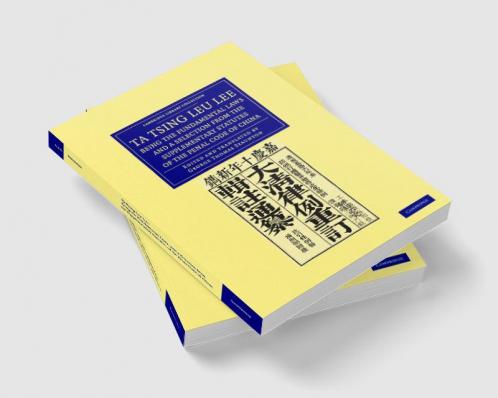 Ta Tsing Leu Lee; Being the Fundamental Laws and a Selection from the Supplementary Statutes of the Penal Code of China