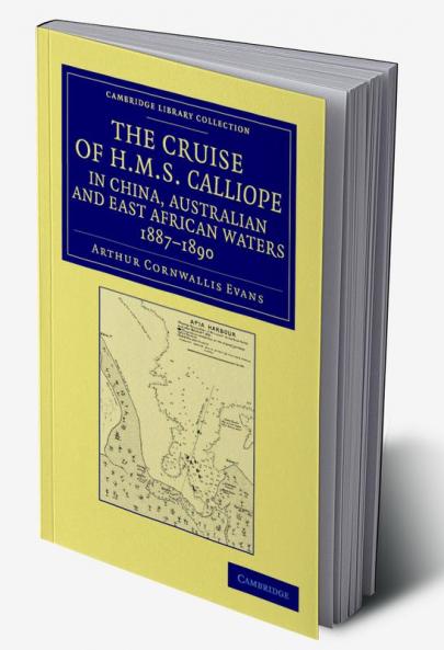 The Cruise of HMS Calliope in China Australian and East African Waters 1887 1890