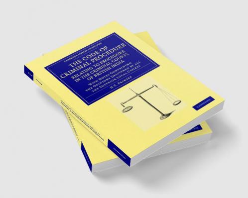 The Code of Criminal Procedure Relating to Procedure in the Criminal Courts of British India