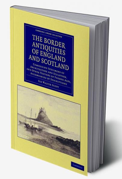 The Border Antiquities of England and Scotland