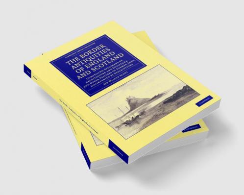 The Border Antiquities of England and Scotland