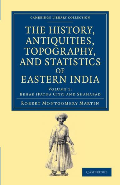 The History Antiquities Topography and Statistics of Eastern India - Volume 1