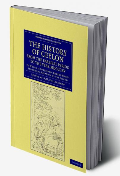 The History of Ceylon from the Earliest Period to the Year MDCCCXV