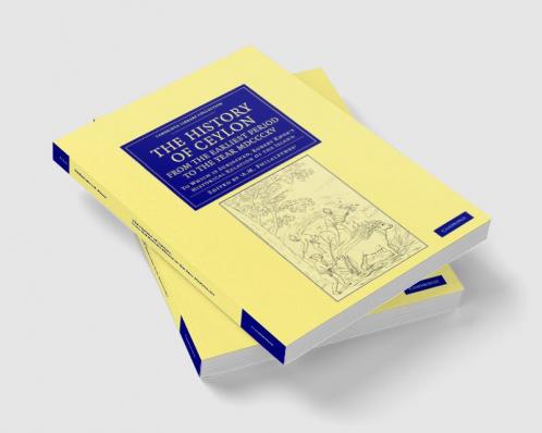 The History of Ceylon from the Earliest Period to the Year MDCCCXV