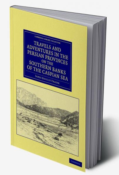 Travels and Adventures in the Persian Provinces on the Southern Banks of the Caspian Sea