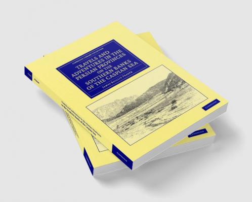 Travels and Adventures in the Persian Provinces on the Southern Banks of the Caspian Sea