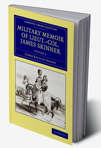 Military Memoir of Lieut.-Col. James Skinner C.B.