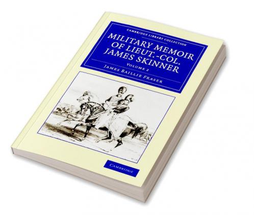 Military Memoir of Lieut.-Col. James Skinner C.B.