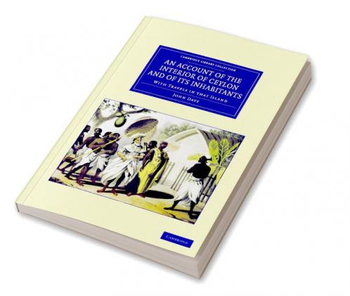 An Account of the Interior of Ceylon and of Its Inhabitants