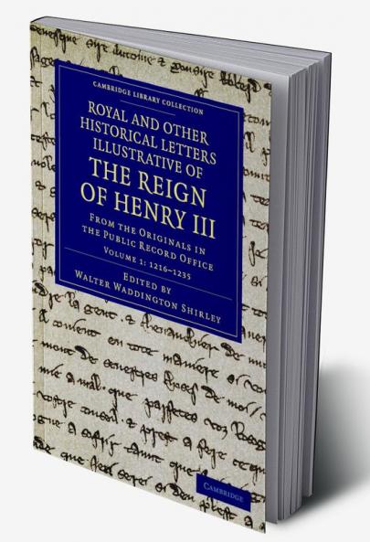 Royal and Other Historical Letters Illustrative of the Reign of Henry III - Volume 1