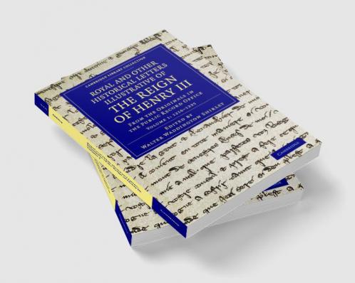 Royal and Other Historical Letters Illustrative of the Reign of Henry III - Volume 1
