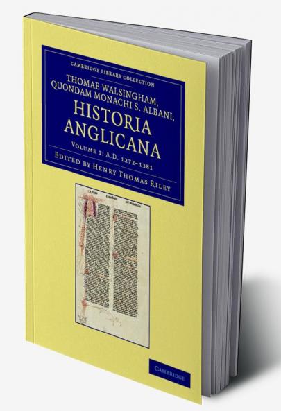 Thomae Walsingham Quondam Monachi S. Albani Historia Anglicana