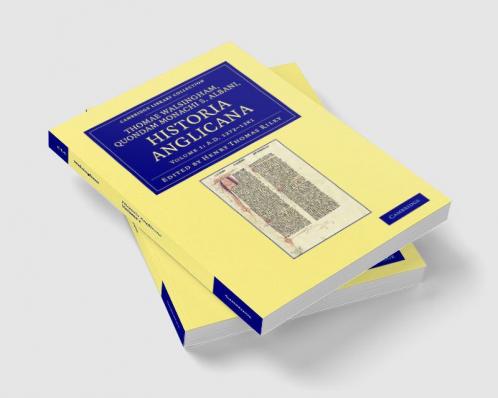 Thomae Walsingham Quondam Monachi S. Albani Historia Anglicana