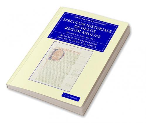 Ricardi de Cirencestria Speculum Historiale de Gestis Regum Angliae