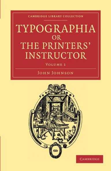 Typographia or the Printers' Instructor - Volume 1