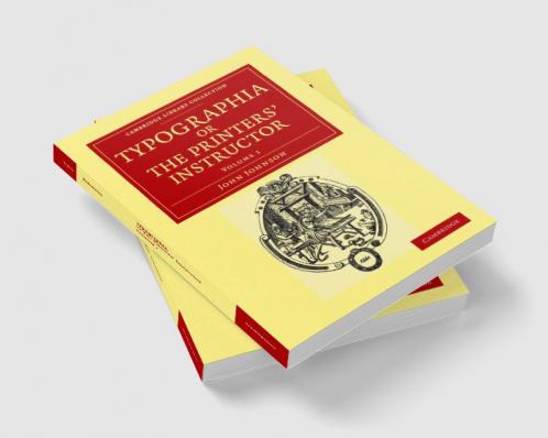 Typographia or the Printers' Instructor - Volume 1