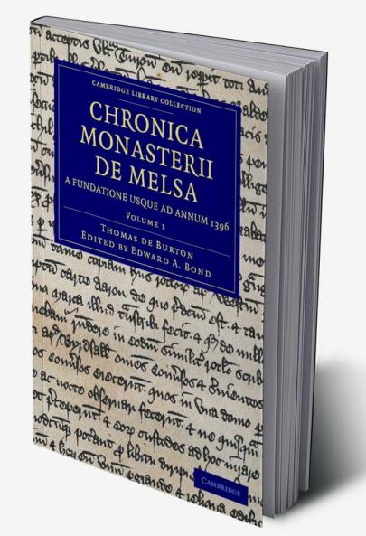 Chronica Monasterii de Melsa a Fundatione Usque Ad Annum 1396 - Volume 1