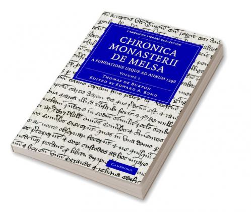 Chronica Monasterii de Melsa a Fundatione Usque Ad Annum 1396 - Volume 1