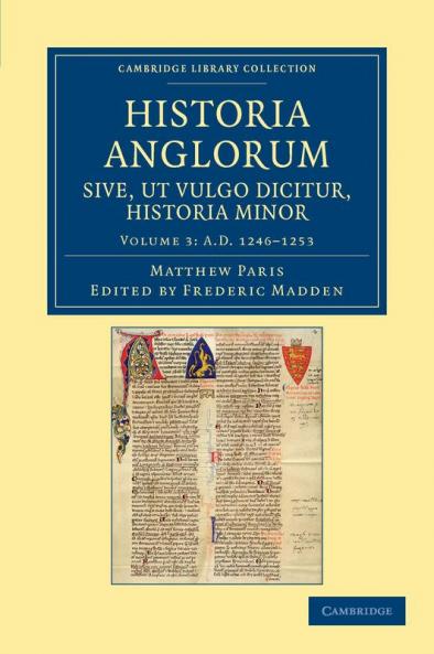 Historia Anglorum Sive UT Vulgo Dicitur Historia Minor - Volume 3