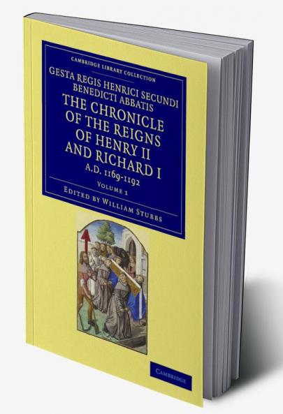 Gesta Regis Henrici Secundi Benedicti Abbatis. the Chronicle of the Reigns of Henry II and Richard I Ad 1169-1192