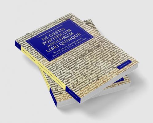 Willelmi Malmesbiriensis Monachi de Gestis Pontificum Anglorum Libri Quinque