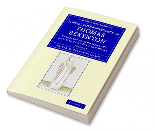 Official Correspondence of Thomas Bekynton - Volume 1