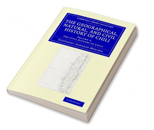The Geographical Natural and Civil History of Chili - Volume             2