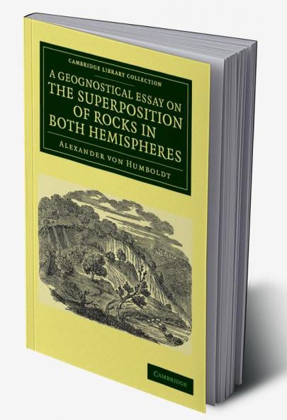 A Geognostical Essay on the Superposition of Rocks in Both Hemispheres