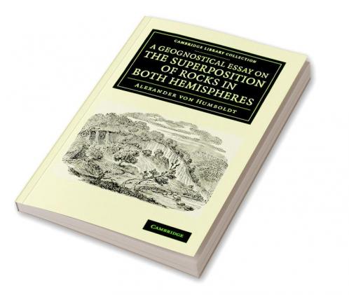 A Geognostical Essay on the Superposition of Rocks in Both Hemispheres