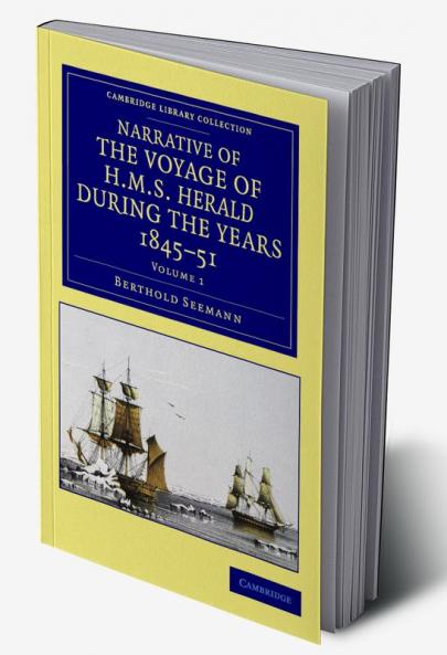 Narrative of the Voyage of HMS Herald During the Years 1845 51 Under the Command of Captain Henry Kellett R.N. C.B.