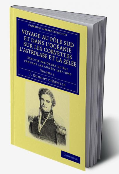 Voyage Au Pole Sud Et Dans L'Oceanie Sur Les Corvettes L'Astrolabe Et La Zelee