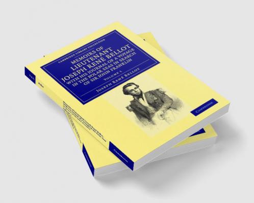 Memoirs of Lieutenant Joseph Ren Bellot with His Journal of a Voyage in the Polar Seas in Search of Sir John Franklin