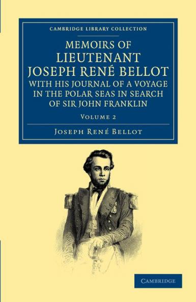 Memoirs of Lieutenant Joseph Ren Bellot with His Journal of a Voyage in the Polar Seas in Search of Sir John Franklin