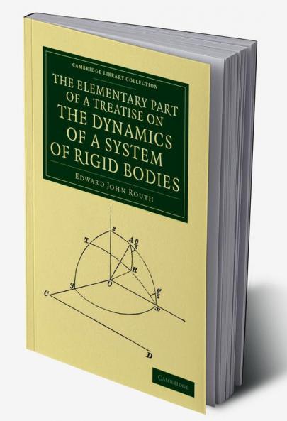 The Elementary Part of a Treatise on the Dynamics of a System of Rigid Bodies