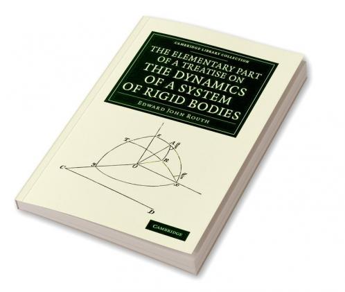The Elementary Part of a Treatise on the Dynamics of a System of Rigid Bodies