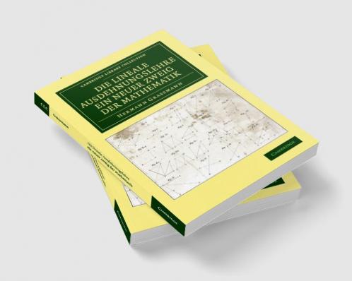 Die Lineale Ausdehnungslehre ein neuer Zweig der             Mathematik
