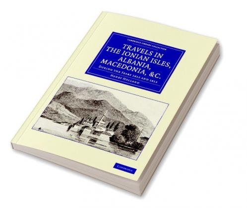 Travels in the Ionian Isles Albania Thessaly Macedonia &c.