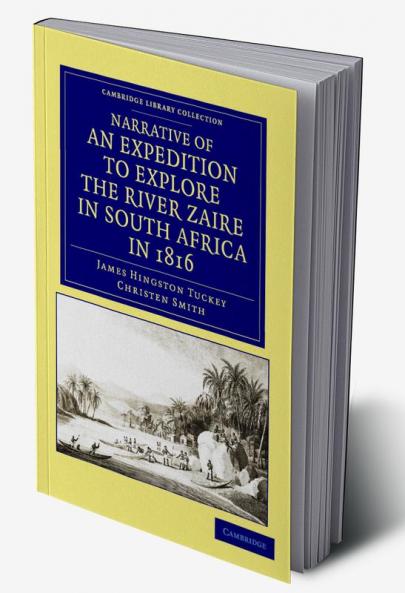 Narrative of an Expedition to Explore the River Zaire Usually Called the Congo in South Africa in 1816