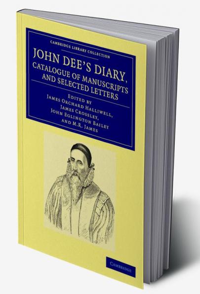 John Dee's Diary Catalogue of Manuscripts and Selected Letters