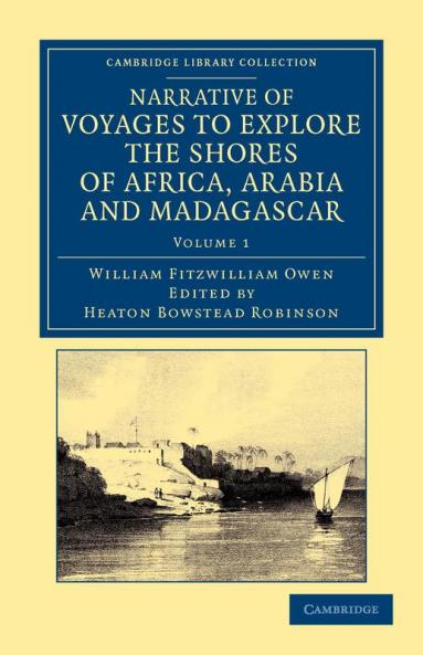 Narrative of Voyages to Explore the Shores of Africa Arabia and Madagascar