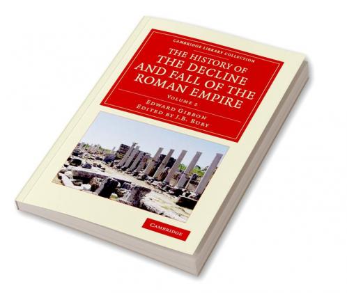 The History of the Decline and Fall of the Roman Empire - Volume 2