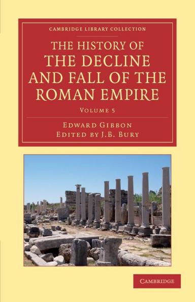 The History of the Decline and Fall of the Roman Empire - Volume 5