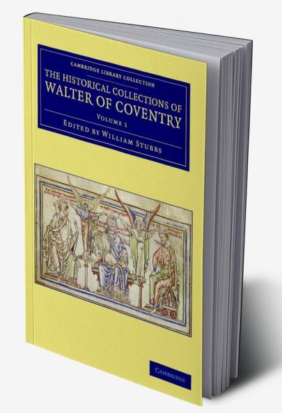 The Historical Collections of Walter of Coventry - Volume 1